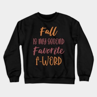 Fall is my second Favorite F Word - Funny Fall Autumn Halloween Quote Crewneck Sweatshirt